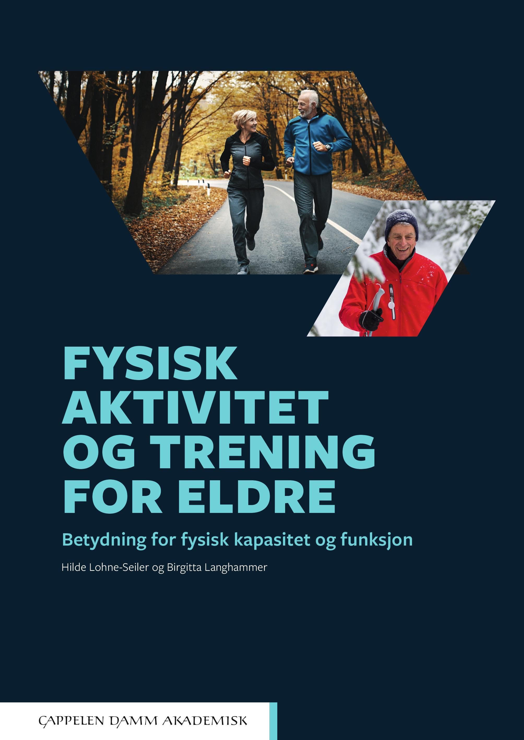 Fysisk aktivitet og trening for eldre : betydning for fysisk kapasitet og funksjon