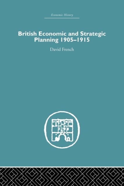 British Economic and Strategic Planning : 1905-1915