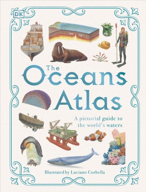 The Oceans Atlas : A Pictorial Guide to the World's Waters