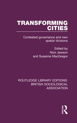 Transforming Cities : Contested Governance and New Spatial Divisions