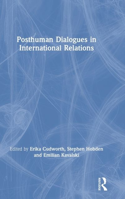 Posthuman Dialogues in International Relations
