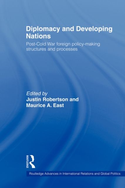 Diplomacy and Developing Nations : Post-Cold War Foreign Policy-Making Structures and Processes