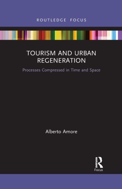 Tourism and Urban Regeneration : Processes Compressed in Time and Space