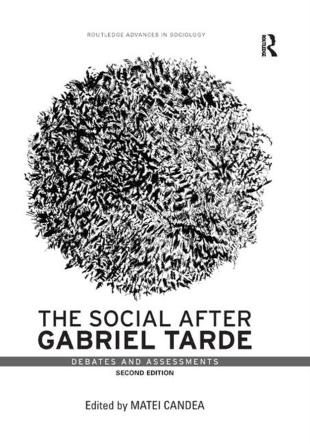 The Social after Gabriel Tarde : Debates and Assessments