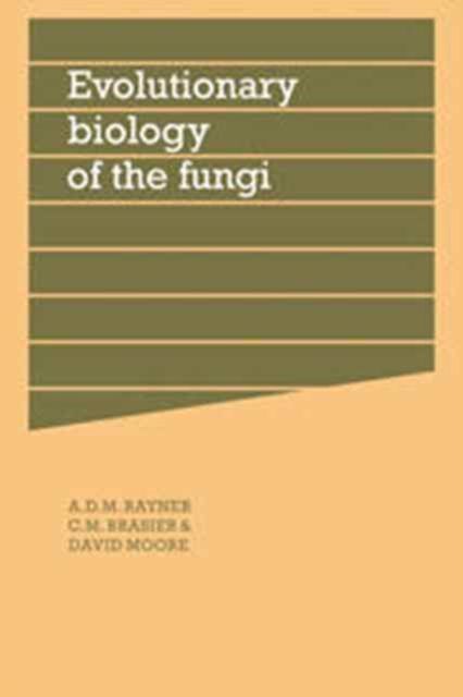 Evolutionary Biology of the Fungi : Symposium of The British Mycological Society Held at the University of Bristol April 1986