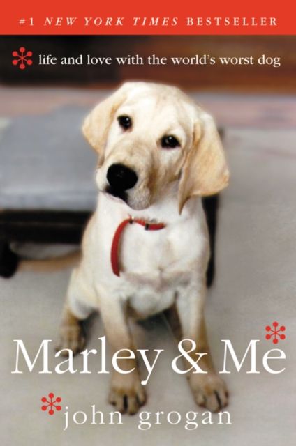 Marley & Me : Life and Love with the World's Worst Dog