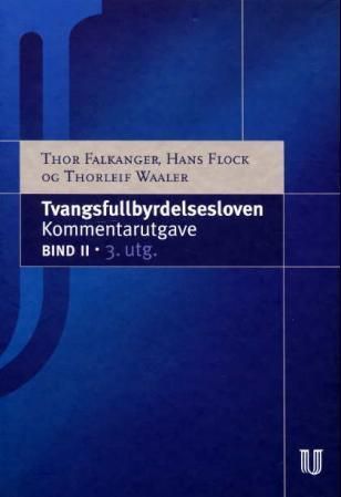 Tvangsfullbyrdelsesloven. Bd. 2 : (lov av 26. juni 1992 nr. 86 om tvangsfullbyrdelse og midlertidig sikring) : med kommentarer