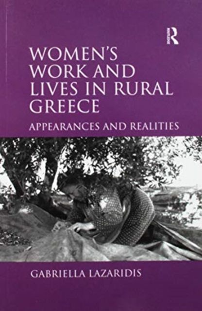 Women's Work and Lives in Rural Greece : Appearances and Realities