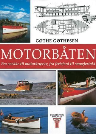 Motorbåten : fra snekke til motorkrysser, fra ferieferd til smuglertokt