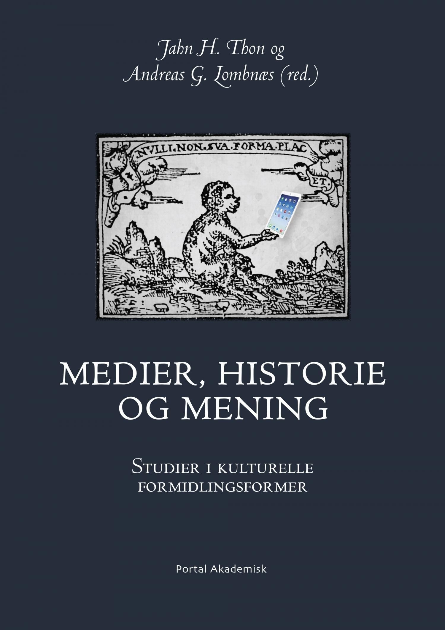 Medier, historie og mening : studier i kulturelle formidlingsformer