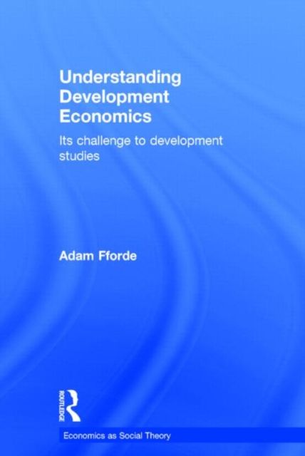 Understanding Development Economics : Its Challenge to Development Studies