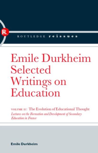 The Evolution of Educational Thought : Lectures on the formation and development of secondary education in France