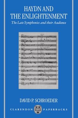 Haydn and the Enlightenment : The Late Symphonies and their Audience