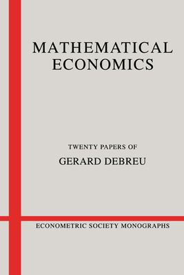 Mathematical Economics : Twenty Papers of Gerard Debreu