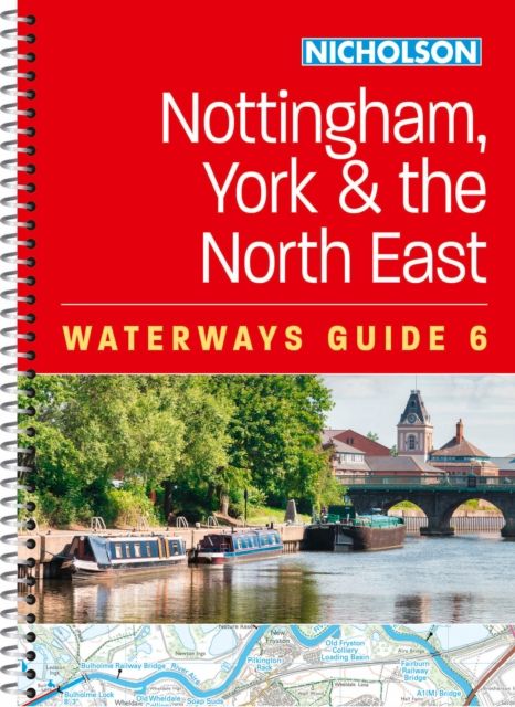 Nottingham, York and the North East (6) : For Everyone with an Interest in Britain’s Canals and Rivers