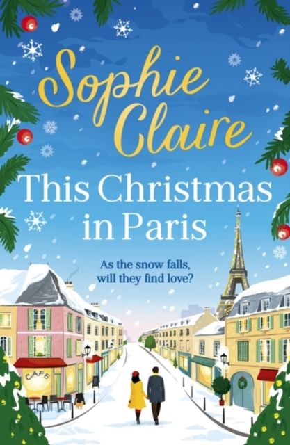 Forsidebilde av This Christmas in Paris : A heartwarming, cosy, romantic and festive Christmas romance for 2024 - hilarious and full of love