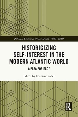 Historicizing Self-Interest in the Modern Atlantic World : A Plea for Ego?