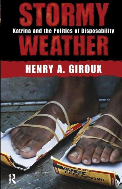 Stormy Weather : Katrina and the Politics of Disposability