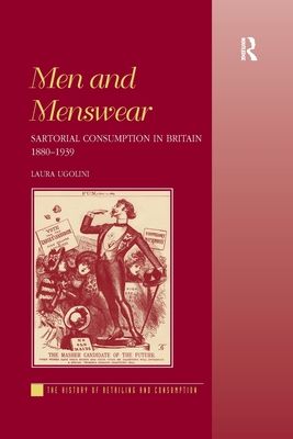 Men and Menswear : Sartorial Consumption in Britain 1880–1939