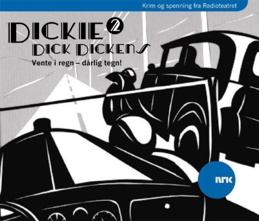 Dickie Dick Dickens. 2. Vente i regn, dårlig tegn!