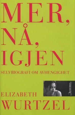 Mer. Nå. Igjen : selvbiografi om avhengighet