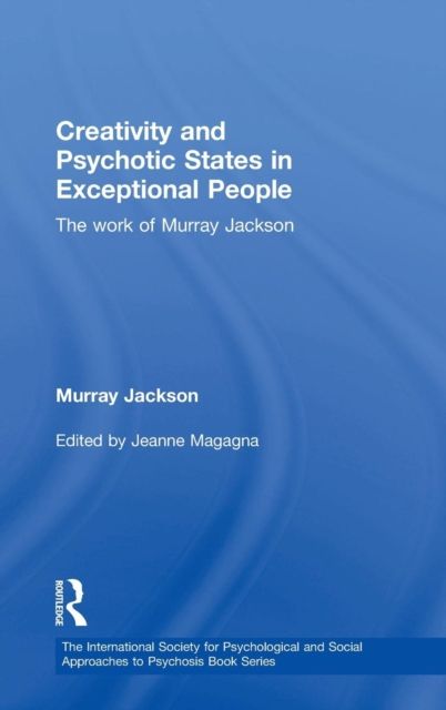 Creativity and Psychotic States in Exceptional People : The work of Murray Jackson