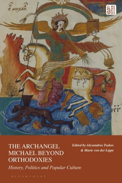The Archangel Michael Beyond Orthodoxies : History, Politics and Popular Culture