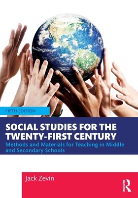 Social Studies for the Twenty-First Century : Methods and Materials for Teaching in Middle and Secondary Schools