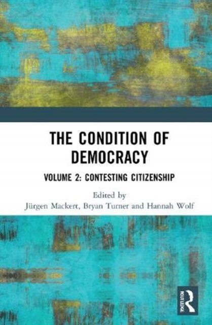 The Condition of Democracy : Volume 2: Contesting Citizenship
