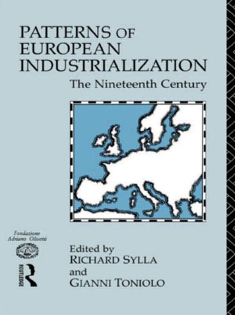 Patterns of European Industrialisation : The Nineteenth Century