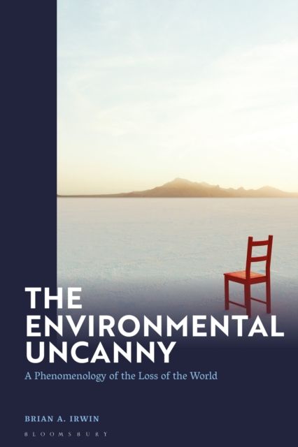 Forsidebilde av The Environmental Uncanny : A Phenomenology of the Loss of the World