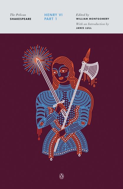 Henry VI, Part I : The Pelican Shakespeare
