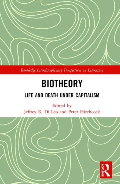 Biotheory : Life and Death under Capitalism