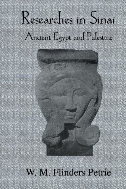 Researches In Sinai : Ancient Egypt and Palestine