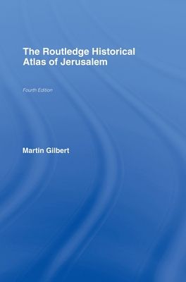 The Routledge Historical Atlas of Jerusalem : Fourth edition