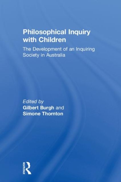 Philosophical Inquiry with Children : The Development of an Inquiring Society in Australia