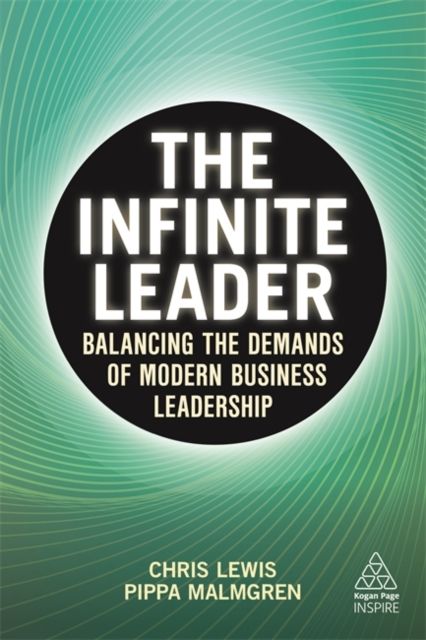 The Infinite Leader : Balancing the Demands of Modern Business Leadership