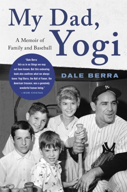 My Dad, Yogi : A Memoir of Family and Baseball