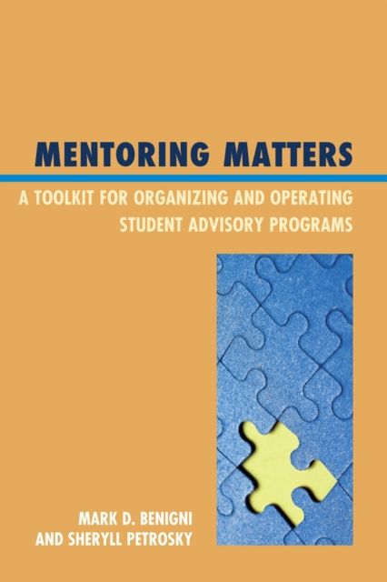 Mentoring Matters : A Toolkit for Organizing and Operating Student Advisory Programs