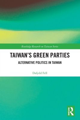 Taiwan's Green Parties : Alternative Politics in Taiwan