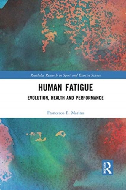 Human Fatigue : Evolution, Health and Performance