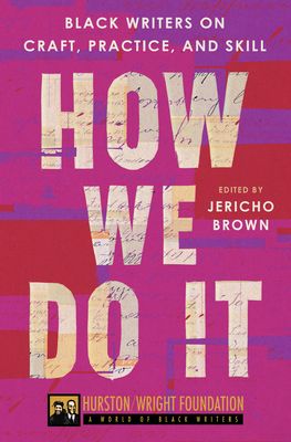 How We Do It : Black Writers on Craft, Practice, and Skill