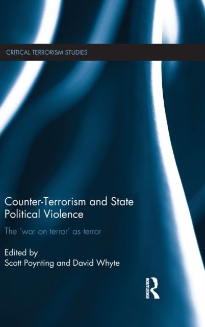Counter-Terrorism and State Political Violence : The 'War on Terror' as Terror