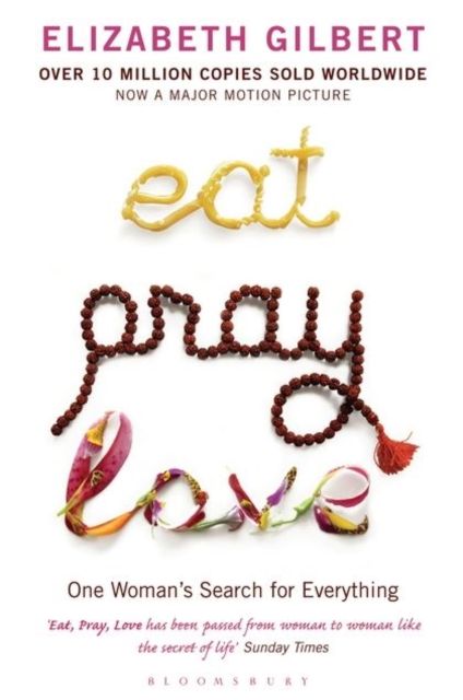 Eat, pray, love : one woman's search for everything
