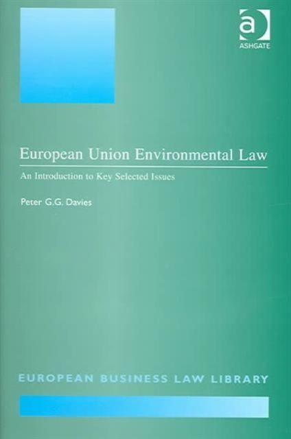 European Union Environmental Law : An Introduction to Key Selected Issues
