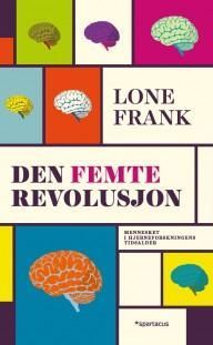 Den femte revolusjon : mennesket i hjerneforskningens tidsalder