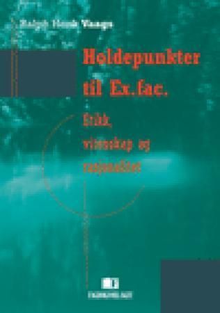 Holdepunkter til Ex.fac. : etikk, vitenskap og rasjonalitet