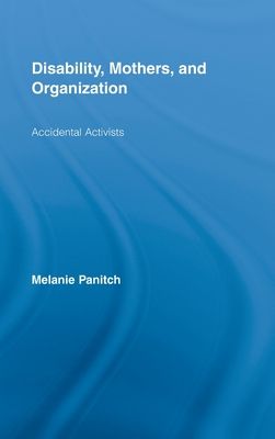 Disability, Mothers, and Organization : Accidental Activists