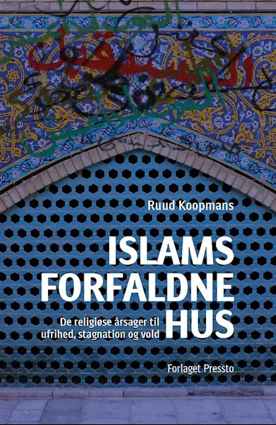 Forsidebilde av Islams forfaldne hus : de religiøse årsager til ufrihed, stagnation og vold