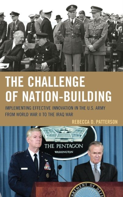 The Challenge of Nation-Building : Implementing Effective Innovation in the U.S. Army from World War II to the Iraq War